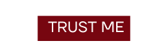 TRUST ME